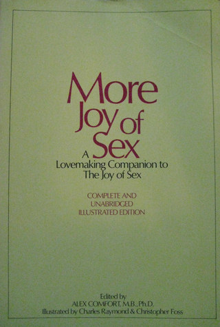 More Joy Of Sex A Lovemaking Companion To The Joy Of Sex Alex Comfort