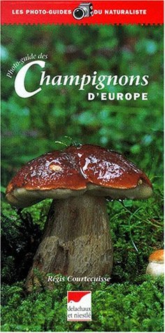 Photoguide Des Champignons Deurope Regis Courtecuisse Hardcover