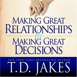 Making Great Relationships By Making Great Decisions