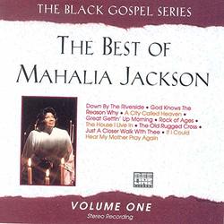 The Black Gospel Series, The Best of Mahalia Jackson, Volume One