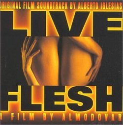 Live Flesh: Original Film Soundtrack By Alberto Iglesias