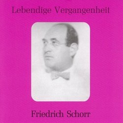 Lebendige Vergangenheit: Friedrich Schorr