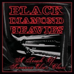 Touch of Some One Else's Class by BLACK DIAMOND HEAVIES (2008-06-10)