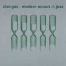 Changes: Modern Moods In Jazz
