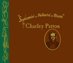Screamin & Hollerin Blues: Worlds Charley Patton