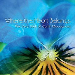 Where The Heart Belongs - The Very Best of Curtis Macdonald