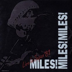 Miles! Miles! Miles!: Live in Japan 1981