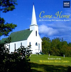 Come Home: Rediscovering Old American Hymns, Volume I
