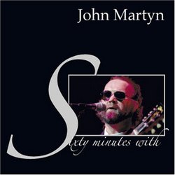 Sixty Minutes With John Martyn