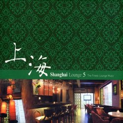 Shanghai Lounge Vol 5