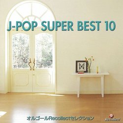 ORGEL RECOLLECT SELECTION J-POP SUPER BEST 10