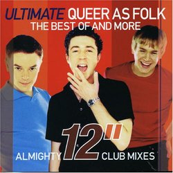 Ultimate Queer As Folk: the Best of & More Almighty 12" Club Mixes