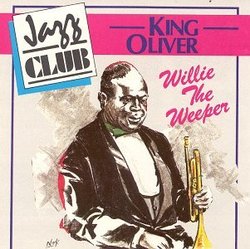 Willie the Weeper By King Oliver (1994-07-26)
