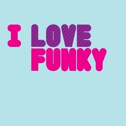 I Love Funky