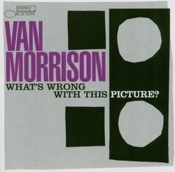 What's Wrong With This Picture by Van Morrison (2003-08-02)