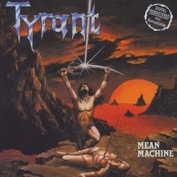 Mean Machine by Tyrant