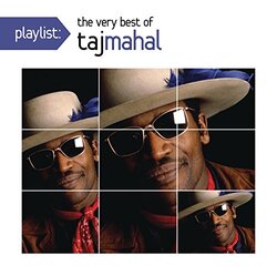 Playlist: The Very Best Of Taj Mahal