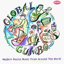 Global Gumbo: Modern Roots Music From Around...