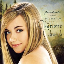 Prelude: The Best Of Charlotte Church [Limited Edition w/ Bonus DVD]