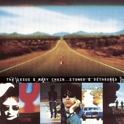 The Jesus and Mary Chain: Stoned & Dethroned