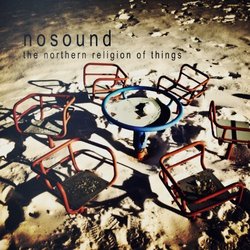 Northern Religion of Things by Nosound (2011-07-26)