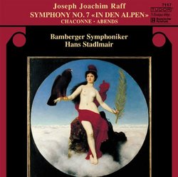 Joseph Joachim Raff: Symphony No. 7 "In Den Alpen"; Chaconne; Abends