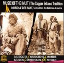 Music Of The Inuit: Copper Eskimo Tradition
