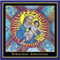 Die Goettliche Liturgie / The Divine Liturgy - Don Cossacks Soloists Wanja Hlibka