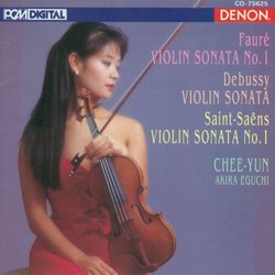 Fauré: Violin Sonata No. 1; Debussy: Violin Sonata; Saint-Saëns: Violin Sonata No. 1