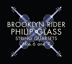 Philip Glass: String Quartets Nos.6 & 7