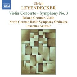 Ulrich Leyendecker: Violin Concerto; Symphony No. 3