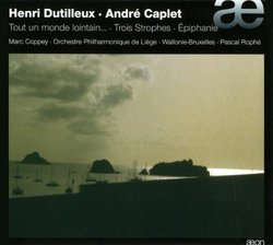 Henry Dutilleux, André Caplet: Tout un Monde Lointain; Trois Strophes; Épiphanie