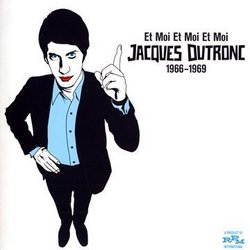 Et Moi et Moi et Moi: Jacques Dutronc 1966-69