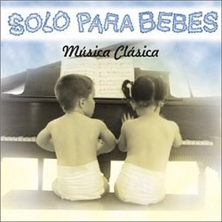 Solo Para Bebes: Musica Clasica