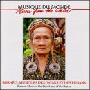 Borneo: Music of Dayak & Of Punan