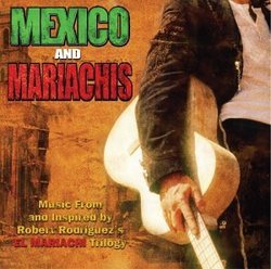 Mexico and Mariachis: Music From and Inspired by Robert Rodriguez's El Mariachi Trilogy