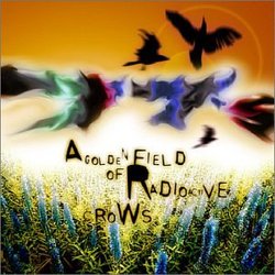 A Golden Field Of Radioactive Crows