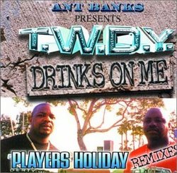 Drinks on Me / Players Holiday