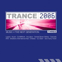 Trance 2006, Vol. 3: Music 4 the Next Generation