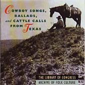 Library of Congress Collection, Vol. 1: Cowboy Songs, Ballads & Cattle Calls From Texas