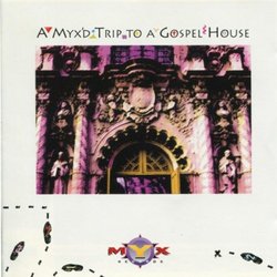 A Myx'd Trip To A Gospel House - A Myx'd Trip To A Gospel House - Myx Records - FLD9287