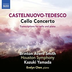 Castelnuovo-Tedesco: Cello Concerto; Transcriptions for Cello & Piano