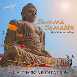 Samma Samadhi: Right Concentration. Music for Meditation
