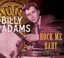 Rock Me Baby - The Sun Years, Plus (The Sun, Home Of The Blues, and Pixie Singles, and the Unissued Sessions)