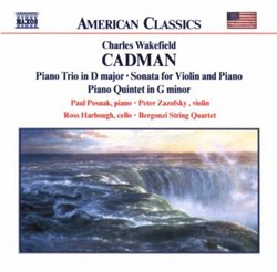 Cadman: Piano Trio in D major, Sonata for Violin and Piano