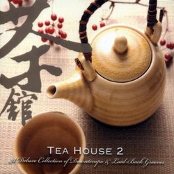 Tea House, Vol. 2: A Deluxe Collection of Downtempo & Laid-Back Groove