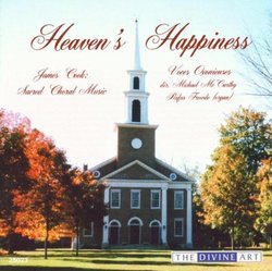 Heaven's Happiness: Sacred Choral Music by James Cook