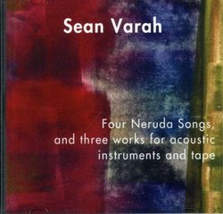 Four Neruda Songs & Three Works for Acoustic Instr