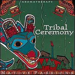 Native Passions Aromatherapy: Tribal Ceremony