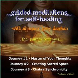 Guided Meditations for Self-Healing with Shaman Tony Damian